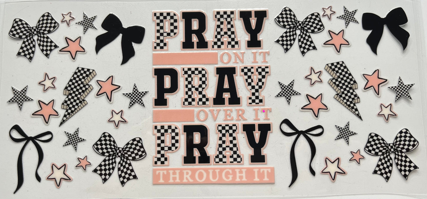 Pray On It Pray Over It Pray Through It