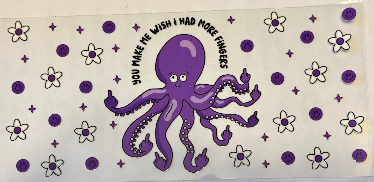 You Make Me Wish I Had More Fingers Octopus