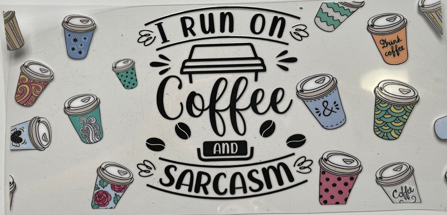 I Run On Coffee and Sarcasm