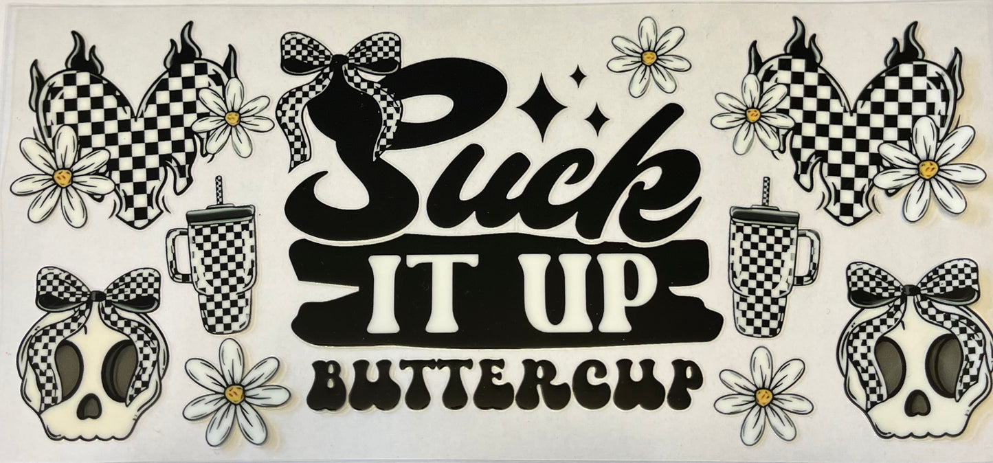 Suck it up Buttercup