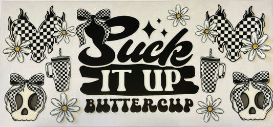 Suck it up Buttercup