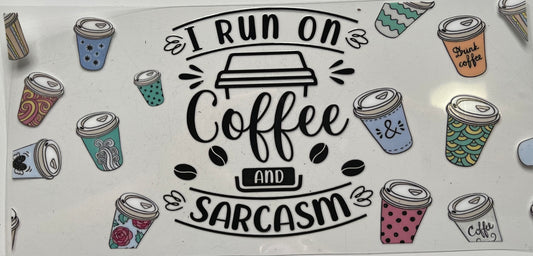 I Run On Coffee and Sarcasm