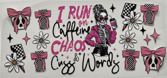 I Run on Caffeine Chaos & Cuss Words